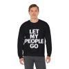 Let My People Go Crewneck Sweatshirt - Image 17
