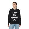 Let My People Go Crewneck Sweatshirt - Image 19